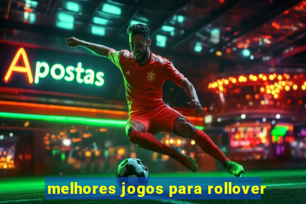 melhores jogos para rollover